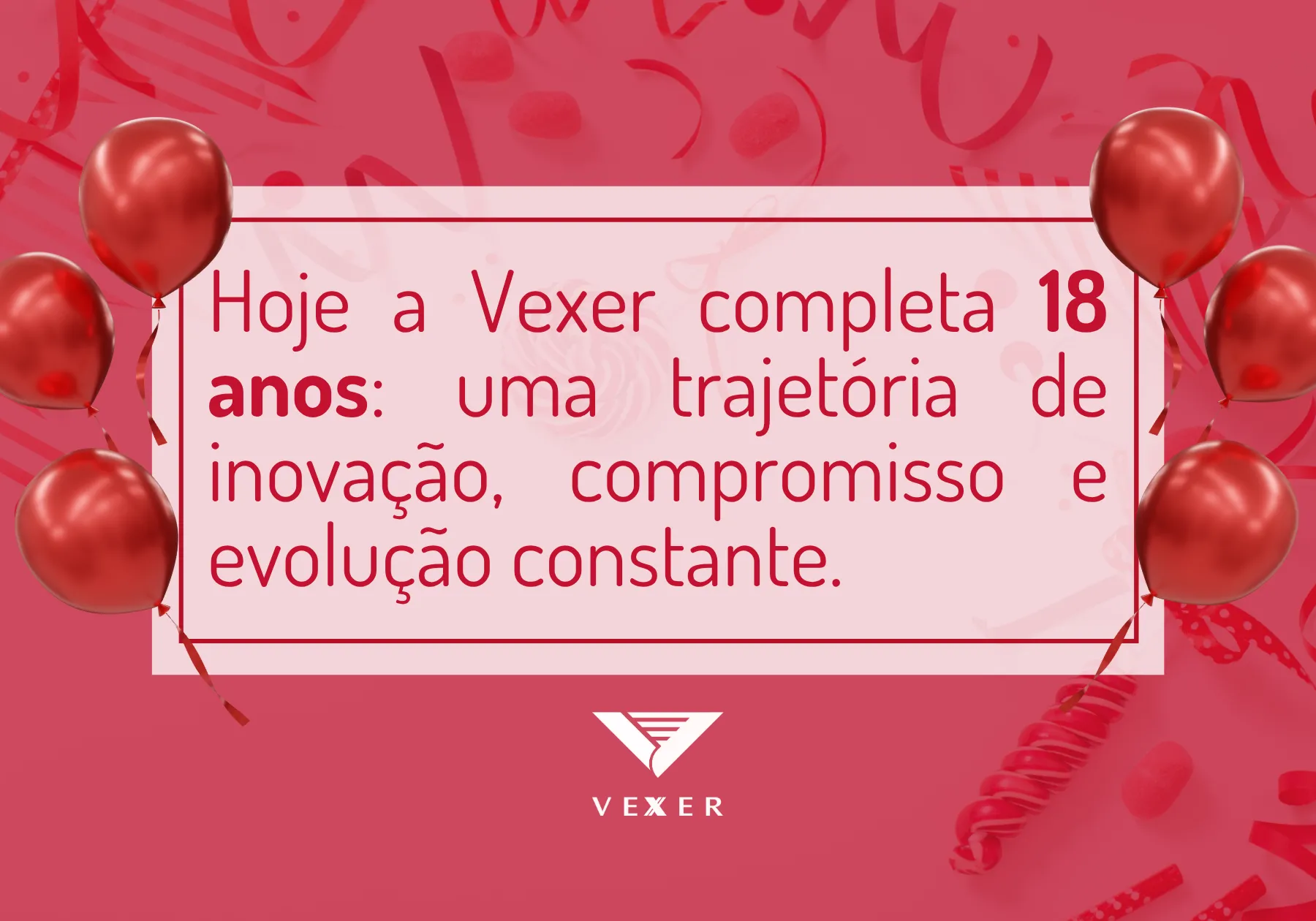 Hoje a Vexer completa 18 anos: uma trajetória de inovação, compromisso e evolução constante